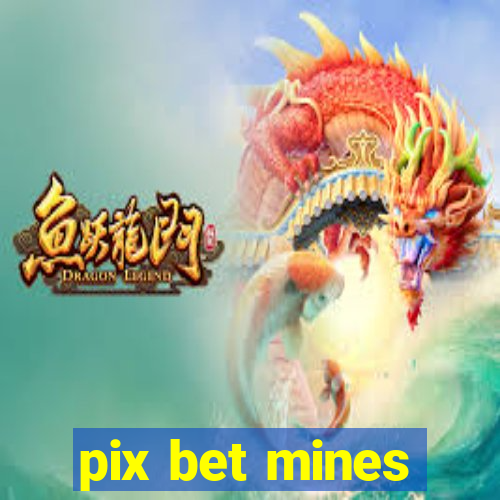 pix bet mines